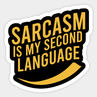 Sarcasm is my second language Sticker